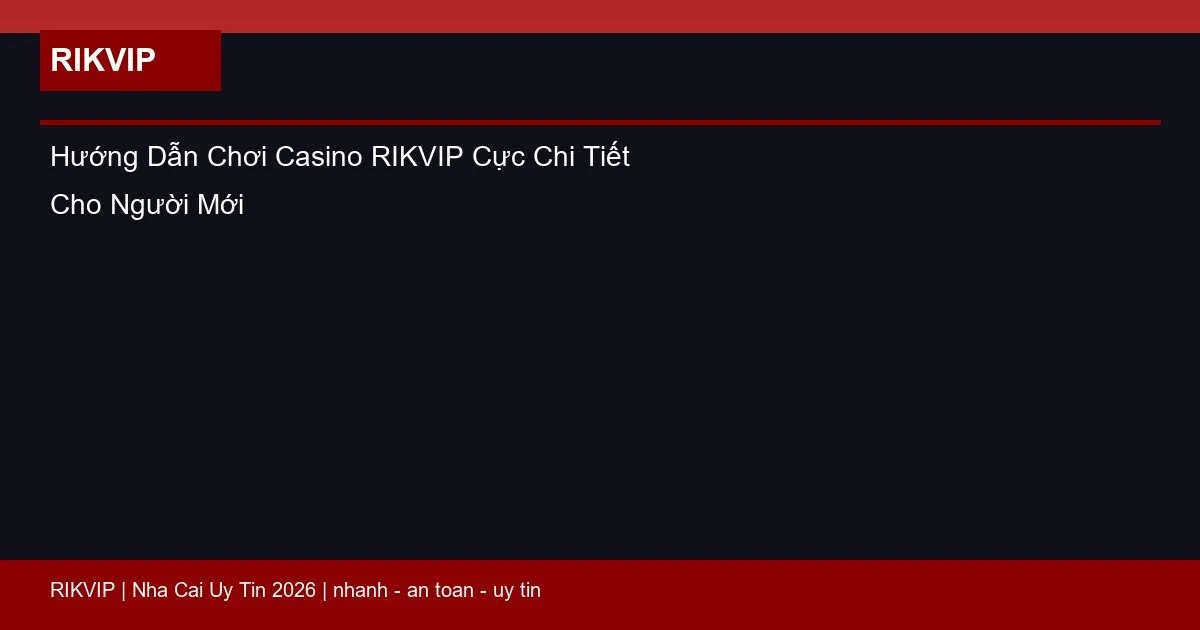 huong dan choi casino rikvip featured
