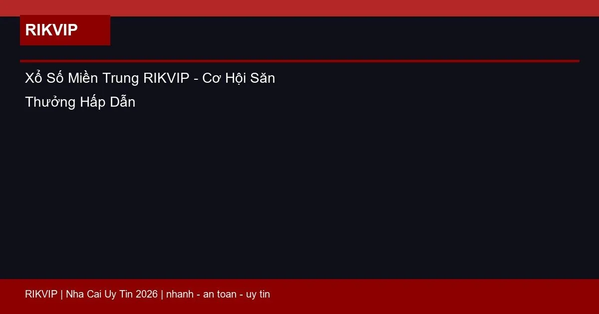 xo so mien trung rikvip featured